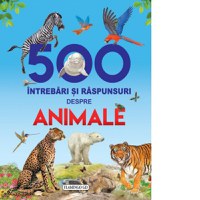 500 Intrebari si raspunsuri despre animale - 1