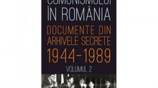 Afectele comunismului in Romania. Documente din arhivele secrete 1944-1989 (volumul 2)