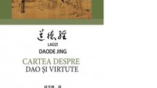 Cartea despre Dao si virtute - editie bilingva romana-chineza