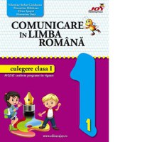 Comunicare in limba romana - Culegere Clasa I - 1