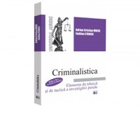 Criminalistica. Elemente de tehnica si de tactica a investigatiei penale. Editia a III-a, revazuta si adaugita - 1
