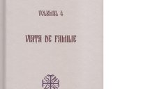 Cuvinte duhovnicesti - Volumul 4: Viata de Familie