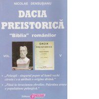 Dacia preistorica. &amp;quot;Biblia&amp;quot; romanilor - Volumul V - 1