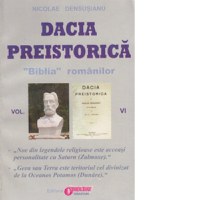 Dacia preistorica. &amp;quot;Biblia&amp;quot; romanilor - Volumul VI - 1