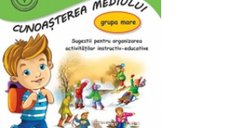 Domeniul Stiinte - Cunoasterea Mediului pentru Grupa Mare: Idei pentru Activitati Instructiv-Educative