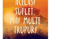 Explora puterea vindecatoare a vietilor anterioare cu Brian Weiss - Editie revizuita