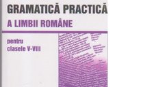 Gramatica Practica a Limbii Romane - Compendiu pentru Clasele V-VIII