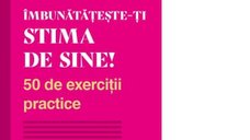Imbunatateste-ti stima de sine cu 50 de exercitii practice