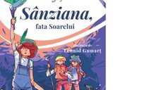 Invatatorii de Grija. Sanziana, fata Soarelui. Volumul III