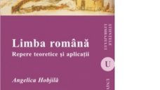 Limba Romana: Teorii si Aplicatii Esentiale pentru Studiu