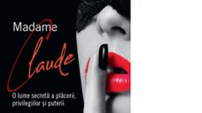 Madame Claude: O explorare a placerii, privilegiilor si puterii