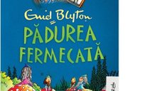 Padurea fermecata de Enid Blyton, cu ilustratii de Alexandra Columban