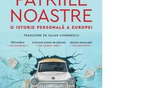 Patriile noastre: O poveste personala despre Europa