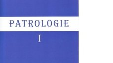 Patrologie - Volumul I (Editia a II-a, 2015)