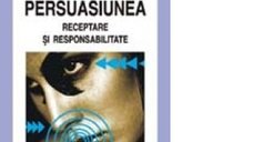 Persuasiunea: Receptare si Responsabilitate de Charles U. Larson