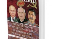 Planul Nistru 1989. Adevarul despre interventia sovieticilor in eliminarea lui Nicolae Ceausescu