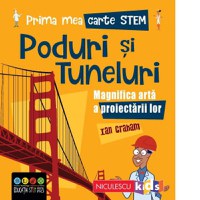 Prima mea carte STEM: Poduri si tuneluri. Magnifica arta a proiectarii lor - 1