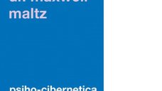 Psiho-Cibernetica: Transformarea imaginii de sine de Dr. Maxwell Maltz