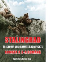 Stalingrad si istoria unei armate sacrificate. Armata a 3-a Romana - 1