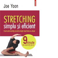 Stretching simplu si eficient. Cum sa te simti si sa te misti mai bine cu doar 9 minute de exercitii pe zi - 1
