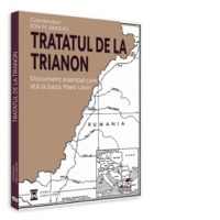 Tratatul de la Trianon. Document esential care sta la baza Marii Uniri - 1