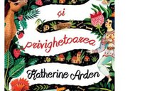 Ursul si privighetoarea - O poveste fascinanta de Katherine Arden si Catalina Stanislav