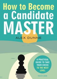 Carte : How to Become a Candidate Master - Alex Dunne - 1