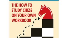 How to Study Chess Independently Workbook Volume 2