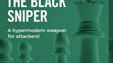 TRAINING VIDEO - CHESSBASE - The Black Sniper: A Modern Offensive Strategy by Charlie Storey