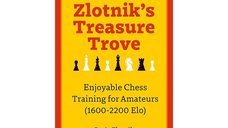 Zlotnik's Treasure Trove: Chess Training for Amateurs (1600-2200 Elo) by Boris Zlotnik