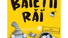 Baietii Rai Episodul 5 Gaz Intergalactic