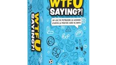 WTFU Saying?! - Jocul Scenariilor Stupide (limba romana)
