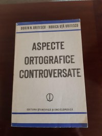 Aspecte ortografice controversate de Dorin Uritescu - 2