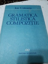 Gramatica stilistica. Compozitie de Ion Coteanu - 1